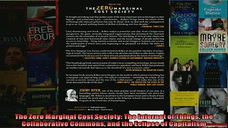Free PDF Downlaod  The Zero Marginal Cost Society The Internet of Things the Collaborative Commons and the  BOOK ONLINE