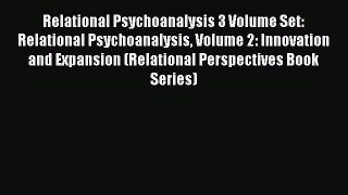 [Read book] Relational Psychoanalysis 3 Volume Set: Relational Psychoanalysis Volume 2: Innovation