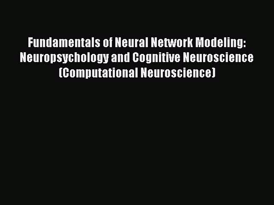 Read Fundamentals of Neural Network Modeling: Neuropsychology and Cognitive Neuroscience (Computational