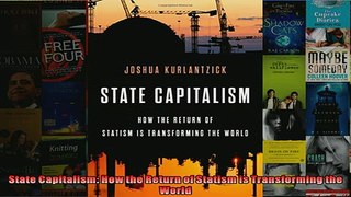 Free PDF Downlaod  State Capitalism How the Return of Statism is Transforming the World  DOWNLOAD ONLINE