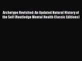 [Read book] Archetype Revisited: An Updated Natural History of the Self (Routledge Mental Health