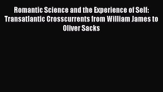 [Read book] Romantic Science and the Experience of Self: Transatlantic Crosscurrents from William