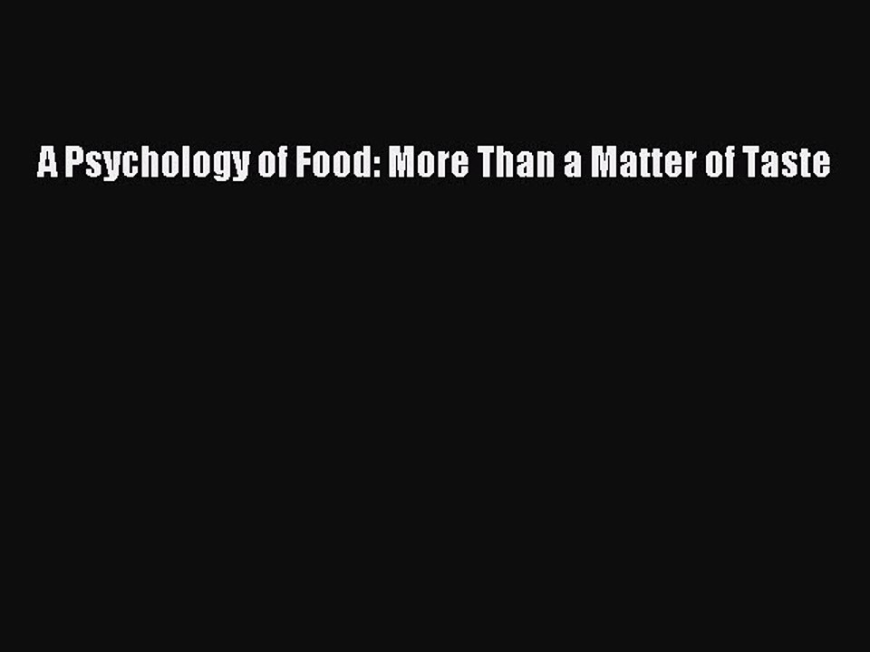 Download A Psychology of Food: More Than a Matter of Taste PDF Free