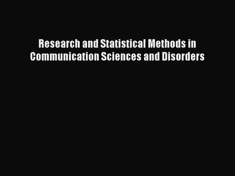 Read Research and Statistical Methods in Communication Sciences and Disorders Ebook Free