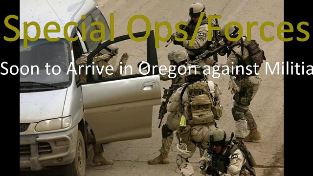 Militiary Special Ops Deployed against Oregon Militia Standoff