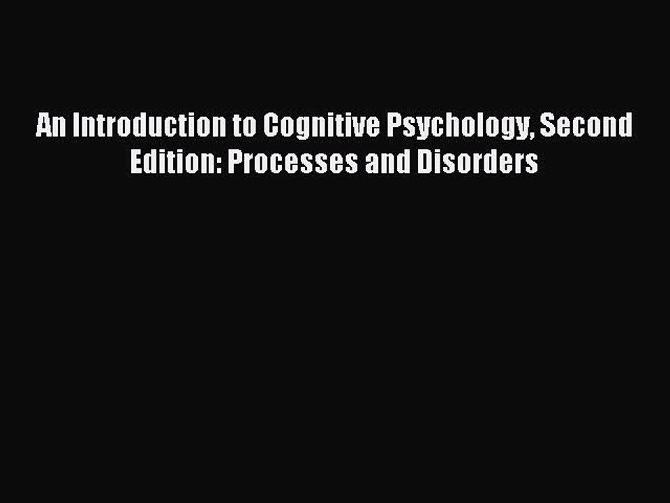 Read An Introduction to Cognitive Psychology Second Edition: Processes and Disorders PDF Online