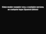 [Read book] Cómo vender cuaquier cosa a cualquier persona en cualquier lugar (Spanish Edition)