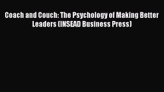 [Read book] Coach and Couch: The Psychology of Making Better Leaders (INSEAD Business Press)