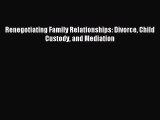 [Download PDF] Renegotiating Family Relationships: Divorce Child Custody and Mediation PDF