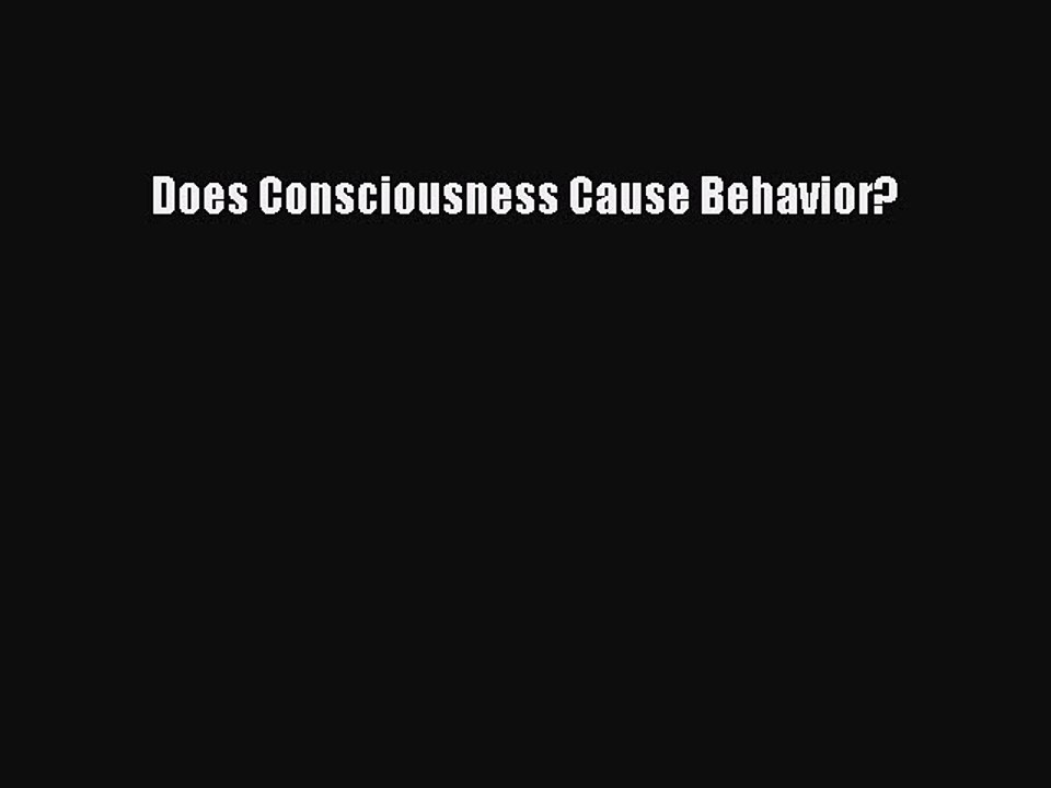 Read Does Consciousness Cause Behavior? PDF Free