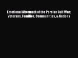 Read Emotional Aftermath of the Persian Gulf War: Veterans Families Communities & Nations Ebook