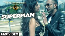 SUPERMAN Video Song ZORAWAR Yo Yo Honey Singh