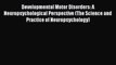 Read Developmental Motor Disorders: A Neuropsychological Perspective (The Science and Practice