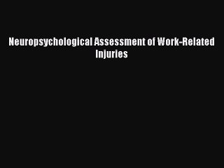 [Download PDF] Neuropsychological Assessment of Work-Related Injuries PDF Free