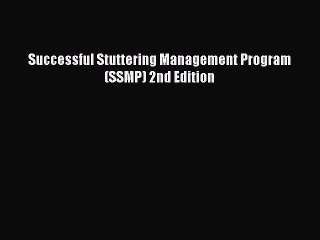 Read Successful Stuttering Management Program (SSMP) 2nd Edition Ebook Free