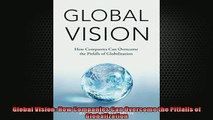 Free PDF Downlaod  Global Vision How Companies Can Overcome the Pitfalls of Globalization  FREE BOOOK ONLINE