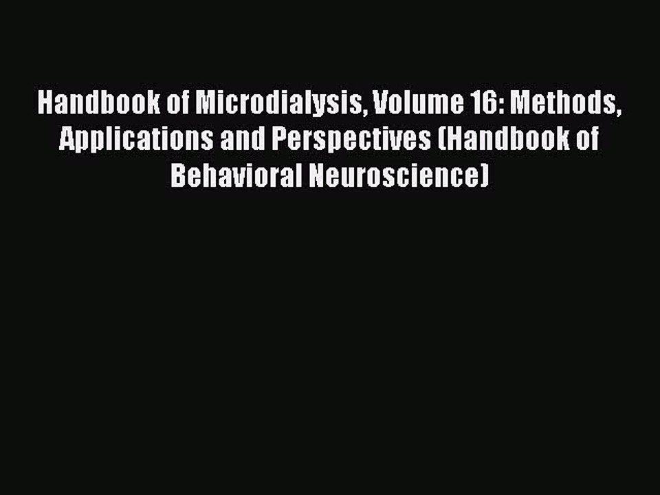 Read Handbook of Microdialysis Volume 16: Methods Applications and Perspectives (Handbook of