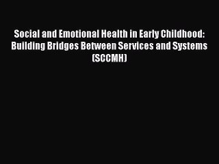 [Read book] Social and Emotional Health in Early Childhood: Building Bridges Between Services