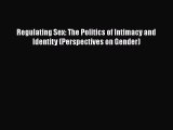[Read book] Regulating Sex: The Politics of Intimacy and Identity (Perspectives on Gender)
