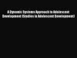 [Read book] A Dynamic Systems Approach to Adolescent Development (Studies in Adolescent Development)