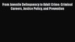 [Read book] From Juvenile Delinquency to Adult Crime: Criminal Careers Justice Policy and Prevention
