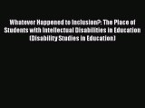 [Read book] Whatever Happened to Inclusion?: The Place of Students with Intellectual Disabilities