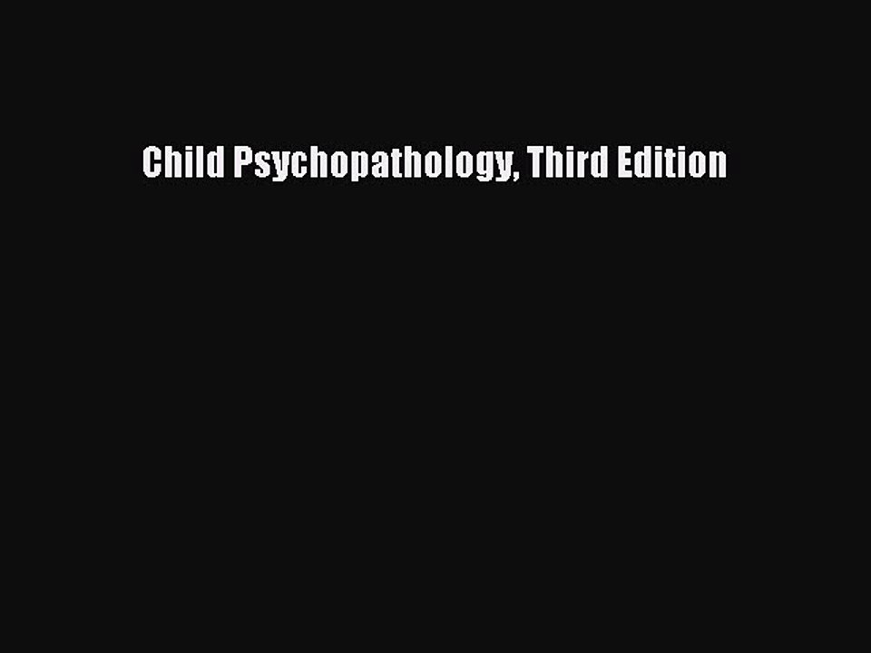 Read Child Psychopathology Third Edition Ebook Free