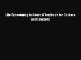 [Download PDF] Life Expectancy in Court: A Textbook for Doctors and Lawyers PDF Online