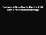 [Read book] Posttraumatic Stress Disorder: Malady or Myth? (Current Perspectives in Psychology)