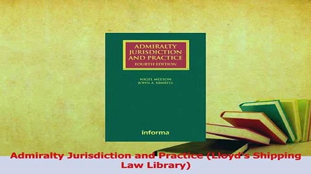 Read Admiralty Jurisdiction and Practice Lloyds Shipping Law Library Ebook Free