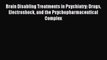 Read Brain Disabling Treatments in Psychiatry: Drugs Electroshock and the Psychopharmaceutical