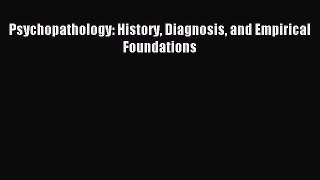 Download Psychopathology: History Diagnosis and Empirical Foundations Ebook Free