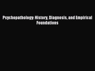 Download Psychopathology: History Diagnosis and Empirical Foundations Ebook Free