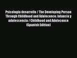 [Read book] Psicologia desarrollo / The Developing Person Through Childhood and Adolecence: