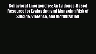 Read Behavioral Emergencies: An Evidence-Based Resource for Evaluating and Managing Risk of