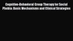 Read Cognitive-Behavioral Group Therapy for Social Phobia: Basic Mechanisms and Clinical Strategies