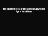 [Download PDF] The Counterinsurgent's Constitution: Law in the Age of Small Wars PDF Free