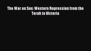 [Read book] The War on Sex: Western Repression from the Torah to Victoria [PDF] Online