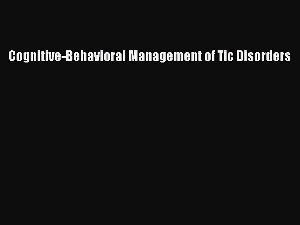 Read Cognitive-Behavioral Management of Tic Disorders Ebook Free