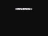 Read History of Madness Ebook Free