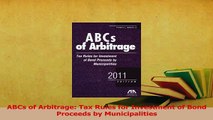 Read  ABCs of Arbitrage Tax Rules for Investment of Bond Proceeds by Municipalities Ebook Free