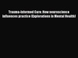 [Read book] Trauma-Informed Care: How neuroscience influences practice (Explorations in Mental