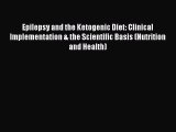 [Read book] Epilepsy and the Ketogenic Diet: Clinical Implementation & the Scientific Basis