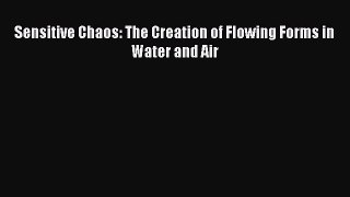 Read Sensitive Chaos: The Creation of Flowing Forms in Water and Air Ebook