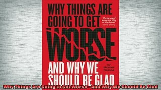Free PDF Downlaod  Why Things Are Going to Get Worse  And Why We Should Be Glad  BOOK ONLINE