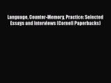 Read Language Counter-Memory Practice: Selected Essays and Interviews (Cornell Paperbacks)