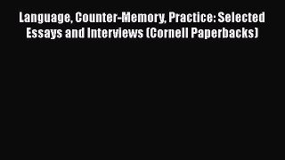 Read Language Counter-Memory Practice: Selected Essays and Interviews (Cornell Paperbacks)