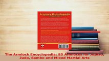 PDF  The Armlock Encyclopedia 85 Armlocks for Jujitsu Judo Sambo and Mixed Martial Arts Read Full Ebook