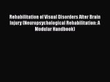 [Read book] Rehabilitation of Visual Disorders After Brain Injury (Neuropsychological Rehabilitation: