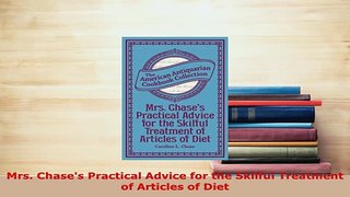 PDF  Mrs Chases Practical Advice for the Skilful Treatment of Articles of Diet Download Online